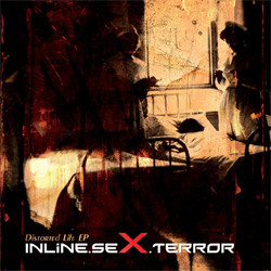 Inline.Sex.Terror - Distorted Life (EP) (2010)