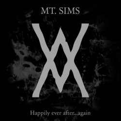 Mt. Sims - Happily Ever After...Again (2010)