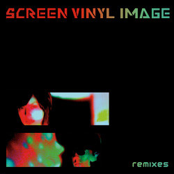 Screen Vinyl Image - Remixes (2010)