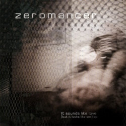 Zeromancer - It Sounds Like Love (But It Looks Like Sex) (CDM) (2009)