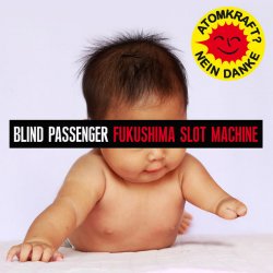 Blind Passenger - Fukushima Slot Machine (CDS) (2011)