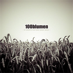 100blumen - Le Soleil Nest Pas Pour Nous (2011)