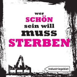 Industriegebiet - Wer Schön Sein Will Muss Sterben (2011)