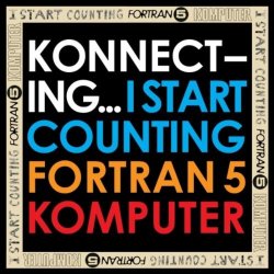 I Start Counting / Fortran 5 / Komputer - Konnecting... (2011)