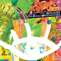 Lackluster - The Invisible Spanish Inquisition (2011)