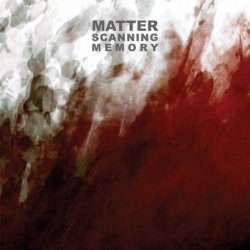 Matter - Scanning Memory (2011)