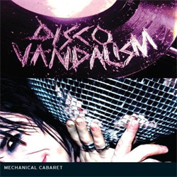 Mechanical Cabaret - Disco Vandalism (Limited Edition) (2011)
