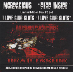 Mordacious / I Love Club Sluts  Dead Inside / I Love Club Sluts (2CD) (2011)