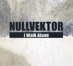 Nullvektor - I Walk Alone (2011)