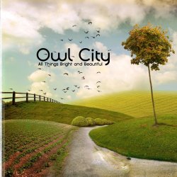 Owl City - All Things Bright And Beautiful (Deluxe Edition) (2011)