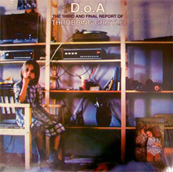 Throbbing Gristle - D.O.A. The Third And Final Report Of Throbbing Gristle (Remastered) (2011)
