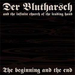 Der Blutharsch And The Infinite Church Of The Leading Hand - The Beginning And The End (2012)