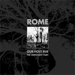 Rome - Our Holy Rue / The Merchant Fleet (2011)