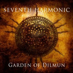 Seventh Harmonic - Garden Of Dilmun (2011)