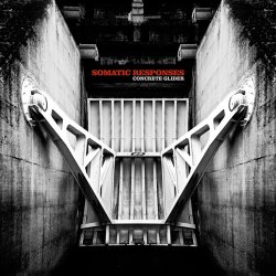 Somatic Responses - Concrete Glider (2011)