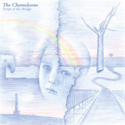 The Chameleons - Script Of The Bridge (Remastered Limited Edition) (2012)