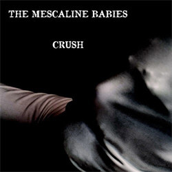 The Mescaline Babies - Crush (2012)