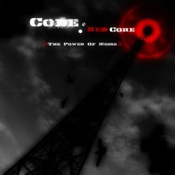 Code: Red Core - The Power Of Noise (2011)