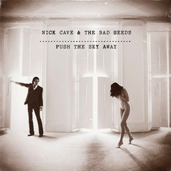 Nick Cave & The Bad Seeds - Push The Sky Away (Deluxe Edition) (2013)