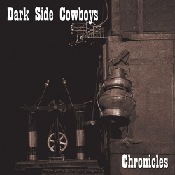 Dark Side Cowboys - Chronicles (2013)
