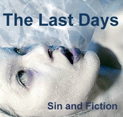 The Last Days - Sin And Fiction (2013)