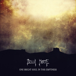 Bella Morte - One Bright Soul In This Emptiness (Maxi-Single) (2017)