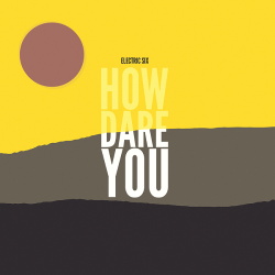 Electric Six - How Dare You (2017)