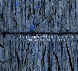 Leaving With Ghosts - The Angels In My Attic (2017)