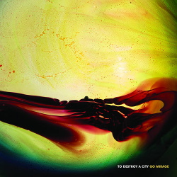 To Destroy a City - Go Mirage (2017)