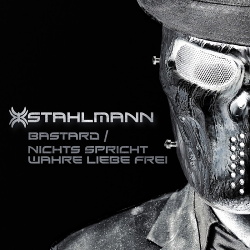 Stahlmann - Bastard / Nichts Spricht Wahre Liebe Frei (Single) (2017)