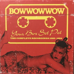 BowWowWow - Your Box Set Pet (The Complete Recordings 1980-1984) (2018)