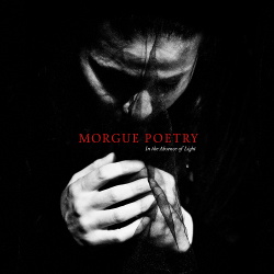 Morgue Poetry - In the Absence of Light (2018)