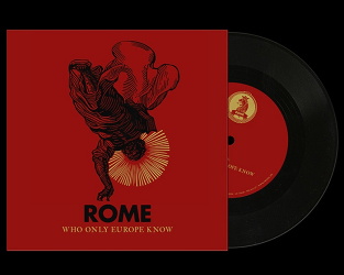 Rome - Who Only Europe Know (Limited Edition 7