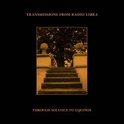 Transimissions From Radio Libra - Through Solstice To Equinox (2018)