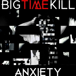 Big Time Kill - Anxiety (2019)