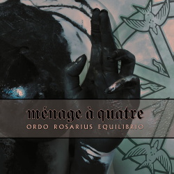 Ordo Rosarius Equilibrio - Ménage à Quatre (2019)