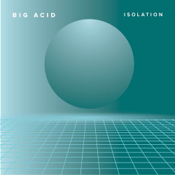 Big Acid - Isolation (2020)