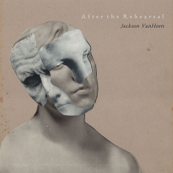 Jackson VanHorn - After The Rehearsal (2020)