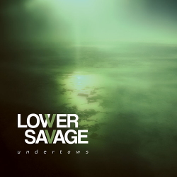 Lower Savage - u n d e r t o w s (2019)