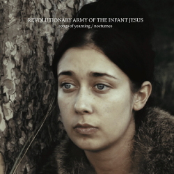 Revolutionary Army Of The Infant Jesus - Songs Of Yearning / Nocturnes (2020)