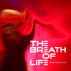 The Breath of Life - The Sparks Around Us (2020)