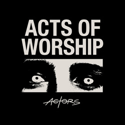Actors - Acts of Worship (2021)