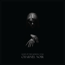 Light of the Morning Star - Charnel noir (2021)