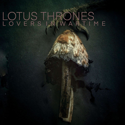 Lotus Thrones - Lovers In Wartime (2021)