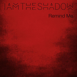 IAMTHESHADOW - Remind Me (Single) (2022)