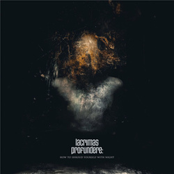Lacrimas Profundere - How to Shroud Yourself with Night (2022)