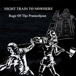 Night Train To Nowhere - Rage of the Promethean (2022)