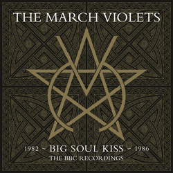 The March Violets - Big Soul Kiss (BBC Recordings 1982-1986) (2022)