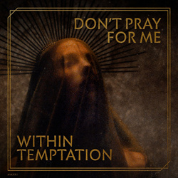 Within Temptation - Don't Pray For Me (2022)