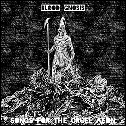 Blood Gnosis - Songs For The Cruel Aeon (2023)